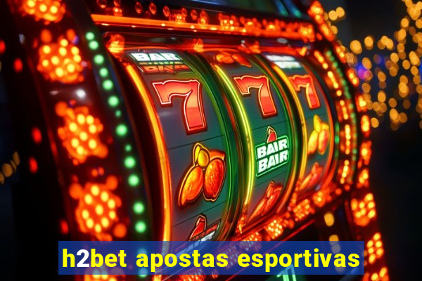 h2bet apostas esportivas